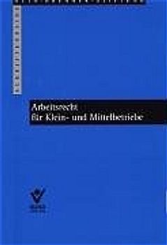 Arbeitsrecht für Klein- und Mittelbetriebe