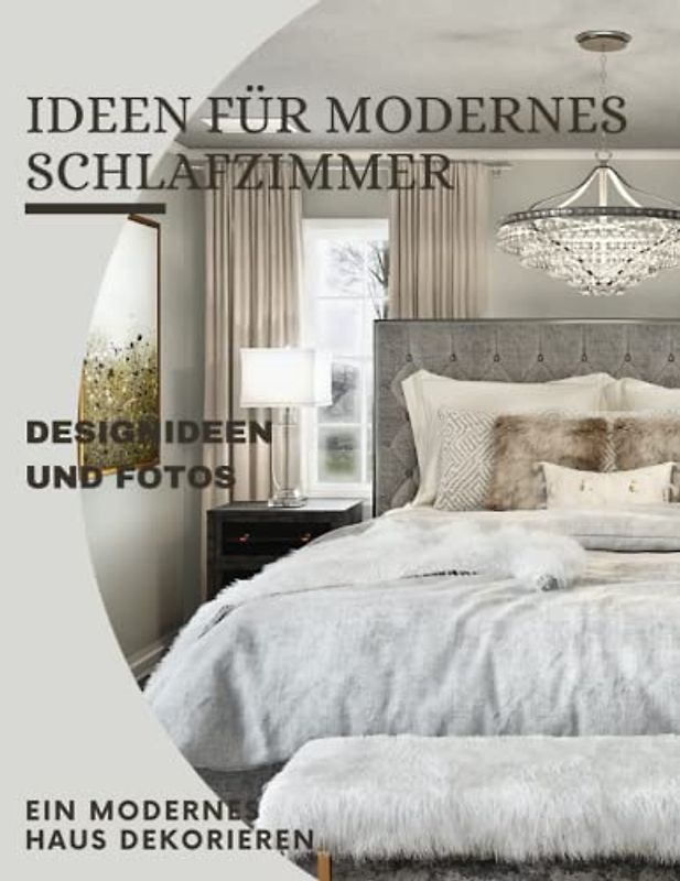 Ideen Für Modernes Schlafzimmer: Ein inspirierender Leitfaden für Schlafzimmerdesign, Einrichtung, Fotos und Ideen.