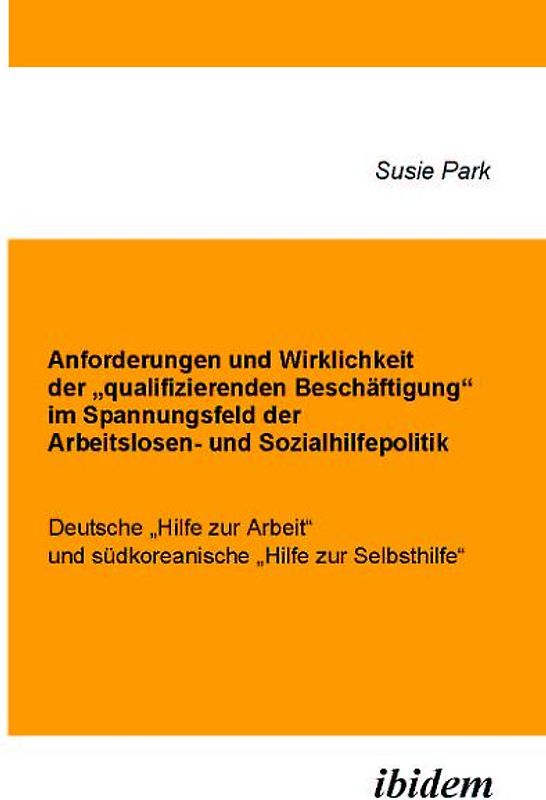 Anforderungen und Wirklichkeit der „qualifizierenden Beschäftigung“ im Spannungsfeld der Arbeitslosen- und Sozialhilfepolitik