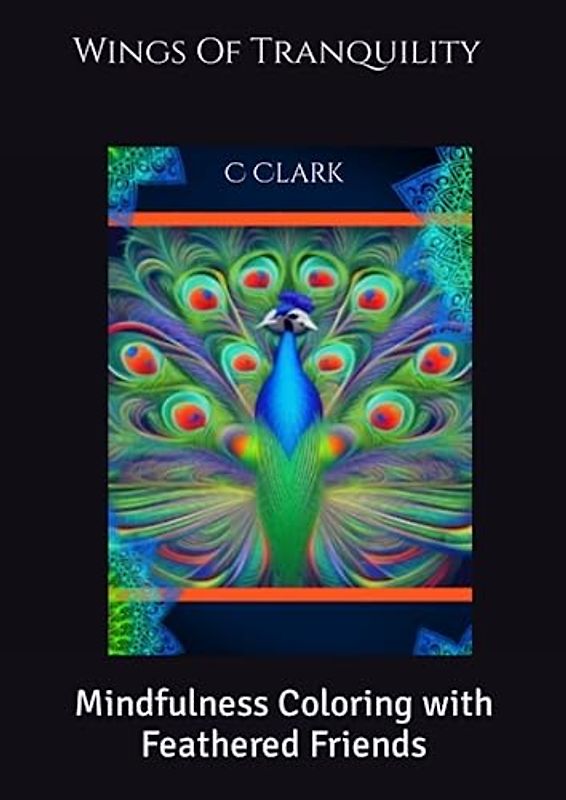Wings of Tranquility: Mindfulness Coloring with Feathered Friends (Zen Mandalas: Coloring for Relaxation, Meditation and Tranquility)
