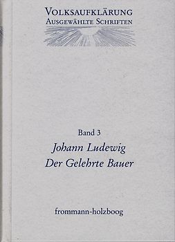 Volksaufklärung - Ausgewählte Schriften / Band 3: Johann Ludewig (1715-1760)
