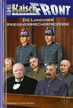 Kaiserfront 1949 Band 8: Die Londoner Kriegsverbrecherprozesse