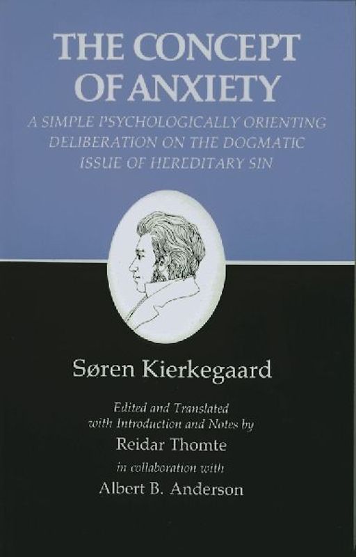 Concept of Anxiety: A Simple Psychologically Orienting Deliberation on the Dogmatic Issue of Hereditary Sin: Concept of Anxiety v. 8 (Kierkegaard's Writings) - Soren Kierkegaard