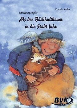 Literaturprojekt zu "Als der Bäckhultbauer in die Stadt fuhr"