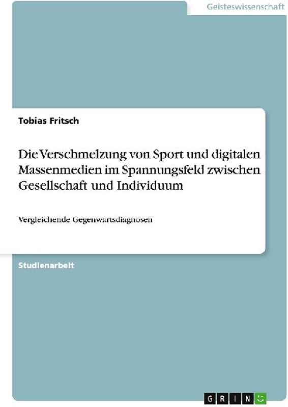 Die Verschmelzung von Sport und digitalen Massenmedien im Spannungsfeld zwischen Gesellschaft und Individuum