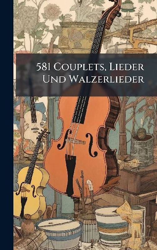 581 Couplets, Lieder Und Walzerlieder