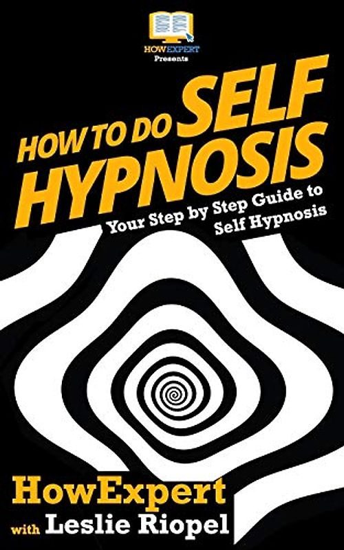 How To Do Self Hypnosis: Your Step-By-Step Guide To Self Hypnosis