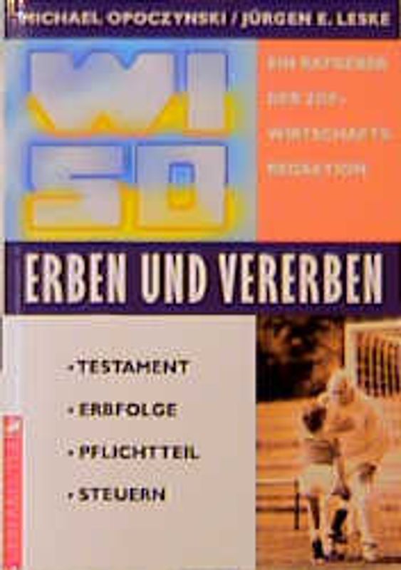WISO Erben und Vererben. Testament - Erbfolge - Pflichteil - Steuern. Ein Ratgeber der ZDF-Wirtschaftsredaktion