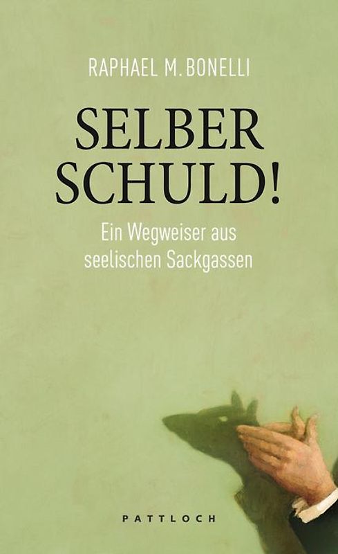 Selber schuld!. Ein Wegweiser aus seelischen Sackgassen