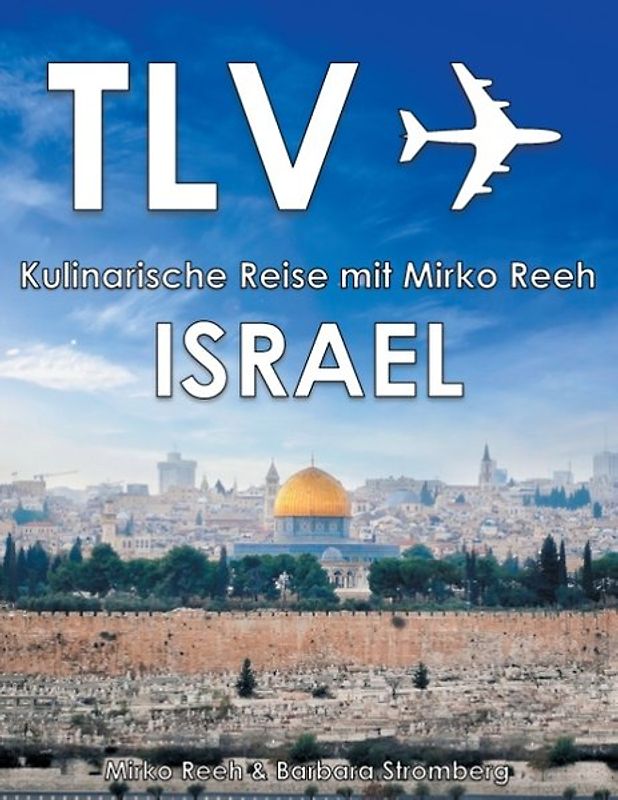 Israel - Kulinarische Reise mit Mirko Reeh