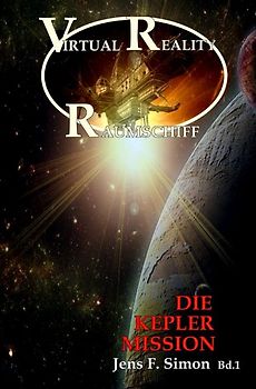 Die Kepler Mission (Virtual Reality Raumschiff 1)