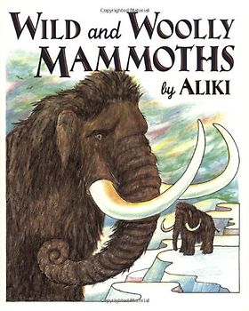Wild and Woolly Mammoths: Revised Edition (Trophy Picture Books) - Aliki