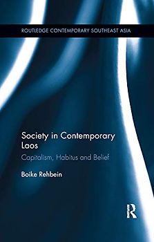 Society in Contemporary Laos: Capitalism, Habitus and Belief (Routledge Contemporary Southeast Asia, Band 88)