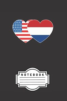Notebook: Netherlands and USA Flag Twin Heart for HOLLAND Americans Patriotic Bilingual Multicultural Double National Diaspora America Motherland ... Journal Planner Sketchbook Composition Book