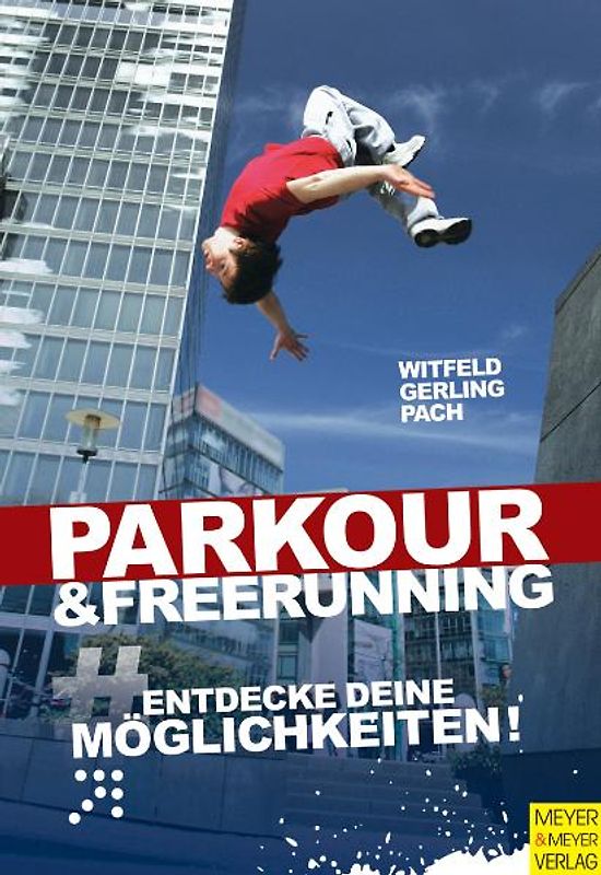 Parkour und Freerunning. Entdecke deine Möglichkeiten