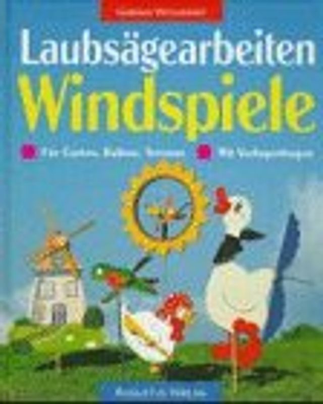 Laubsägearbeiten Windspiele. Für Garten, Balkon, Terrasse. Mit Vorlagenbogen