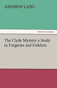 The Clyde Mystery a Study in Forgeries and Folklore