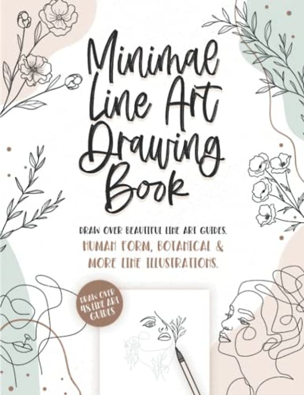 Minimal Line Art Drawing Book: Draw Over The Lines & Color 48 Human Form, Botanical & More Line Illustrations. Adult Relaxation.