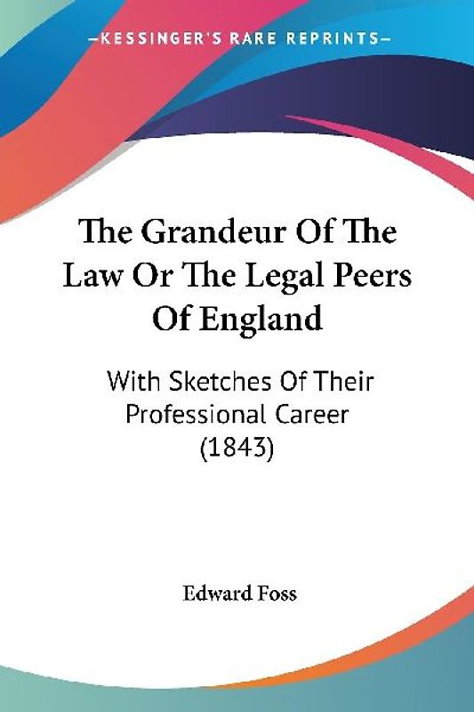 The Grandeur Of The Law Or The Legal Peers Of England