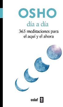 Dia A Dia: 365 Meditaciones Para el Aqui y el Ahora = Day to Day