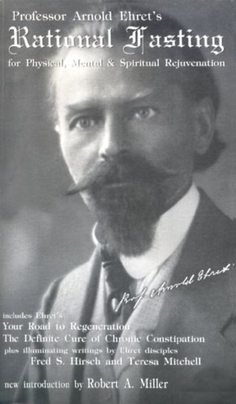 Rational Fasting: For Physical, Mental & Spiritual Rejuvenation - Ehret, Arnold