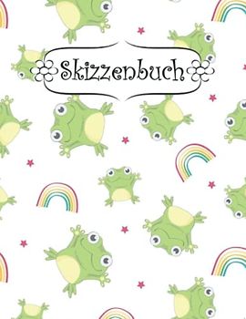 Skizzenbuch: Frosch Zeichenbuch Sketchbook Blanko Heft | Perfekt als Zeichenheft, Sketchbook, Schreiben, Malen .