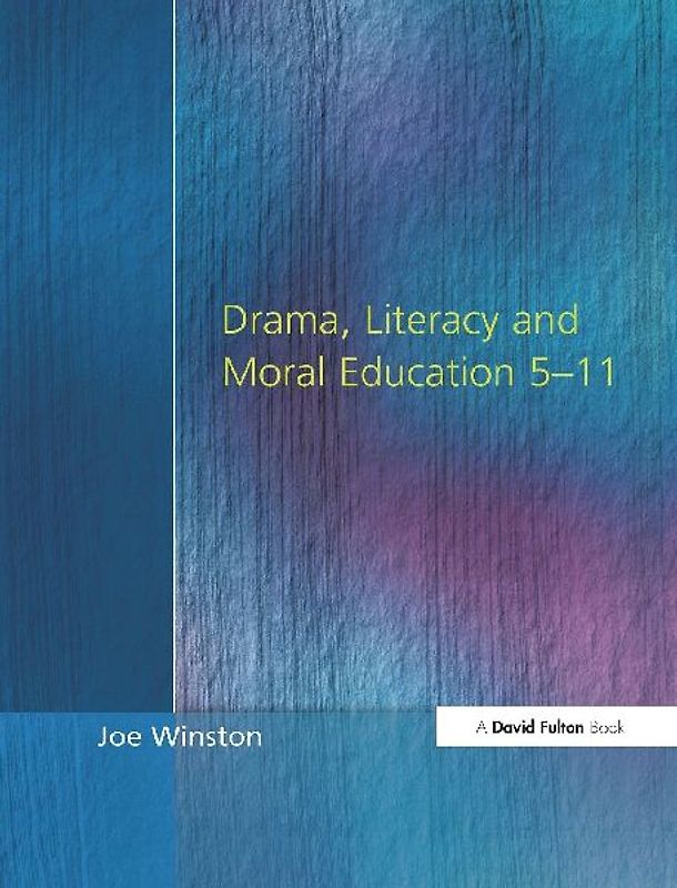 Drama, Literacy and Moral Education 5-11