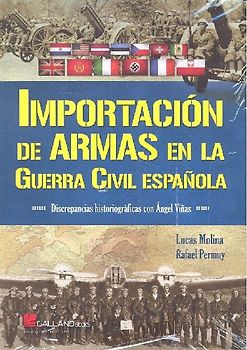 Importación de armas en la Guerra Civil española : discrepancias historiográficas con Ángel Viñas