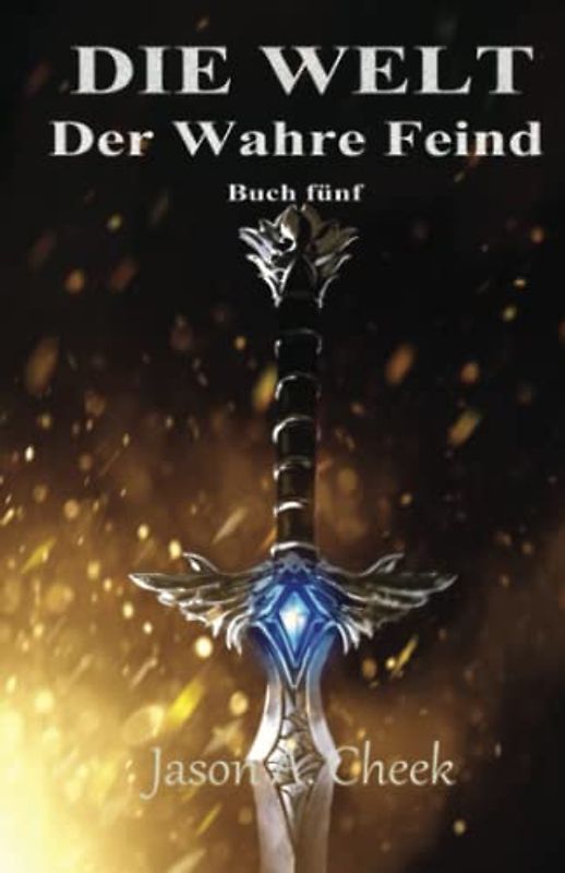 Der Wahre Feind: Eine LitRPG- und GameLit-Serie (Die WELT Buch 5)