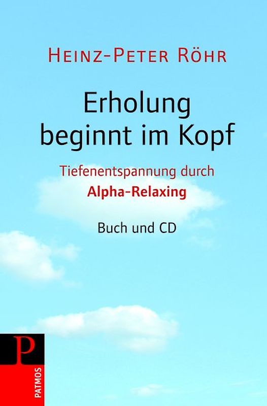 Erholung beginnt im Kopf. Tiefenentspannung durch Alpha-Relaxing