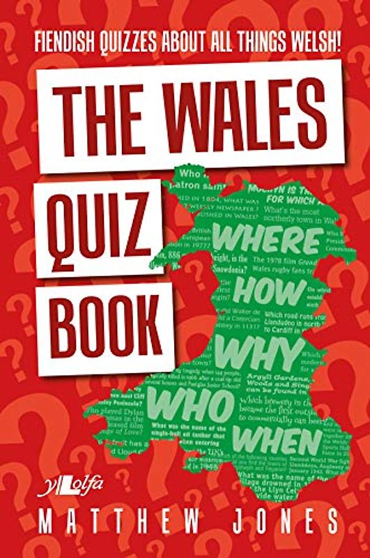 The Wales Quiz Book: Fiendish Quizzes about All Things Welsh!