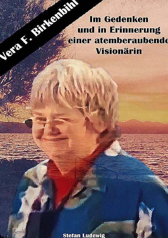 Vera F. Birkenbihl I Die Lehren und Weisheiten einer großen Frau