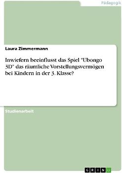 Inwiefern beeinflusst das Spiel "Ubongo 3D" das räumliche Vorstellungsvermögen bei Kindern in der 3. Klasse?