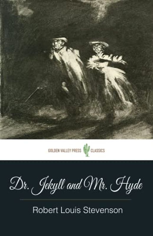 The Strange Case of Dr. Jekyll and Mr. Hyde: (Original Unabridged Version)
