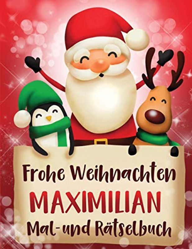 Frohe Weihnachten Maximilian: Personalisiertes Mal- und Rätselbuch für Kinder ( ab 8 Jahre) , Sudokus, Labyrinthe,Seiten zum Ausmalen, Wortsuchen und mehr, Geschenkidee für Weihnachten Maximilian