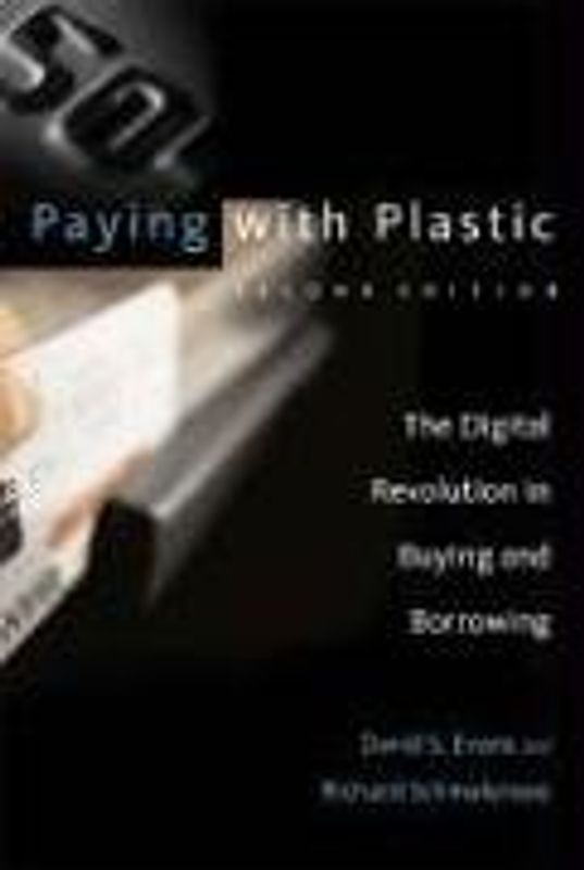 Paying with Plastic: The Digital Revolution in Buying and Borrowing - Evans, David S.