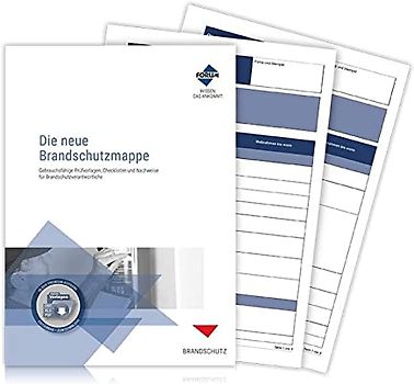 Die neue Brandschutzmappe: Gebrauchsfertige Checklisten, Nachweise und Dokumente für Brandschutzverantwortliche