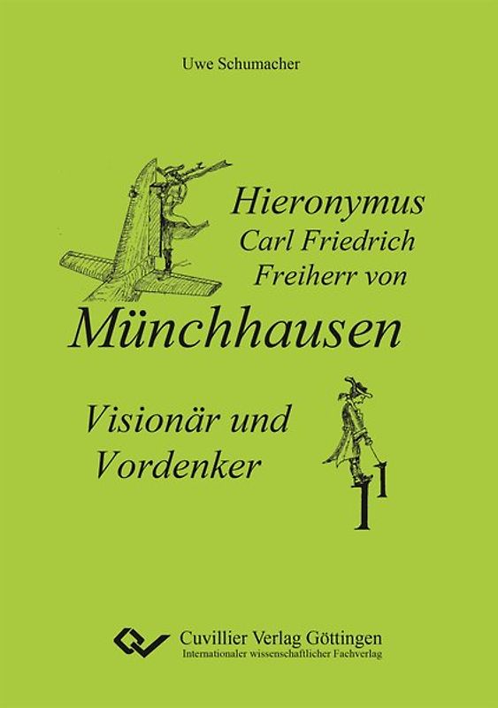 Hieronymus Carl Friedrich Freiherr von Münchhausen – Visionär und Vordenker