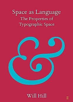 Space as Language: The Properties of Typographic Space (Elements in Publishing and Book Culture)