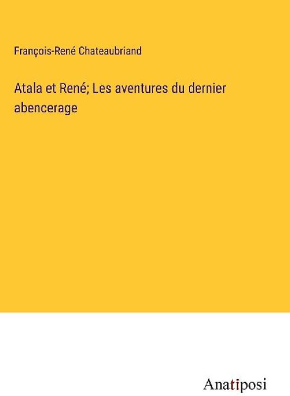 Atala et René; Les aventures du dernier abencerage