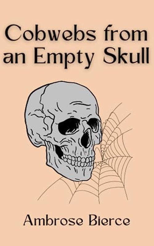Cobwebs from an Empty Skull: A Collection of Classic Humorous Short Stories (Annotated)