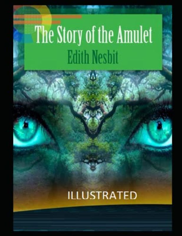 The Story of the Amulet Illustrated
