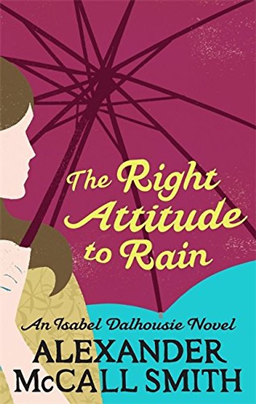 Right Attitude to Rain (Sunday Philosophy Club) - Alexander McCall Smith