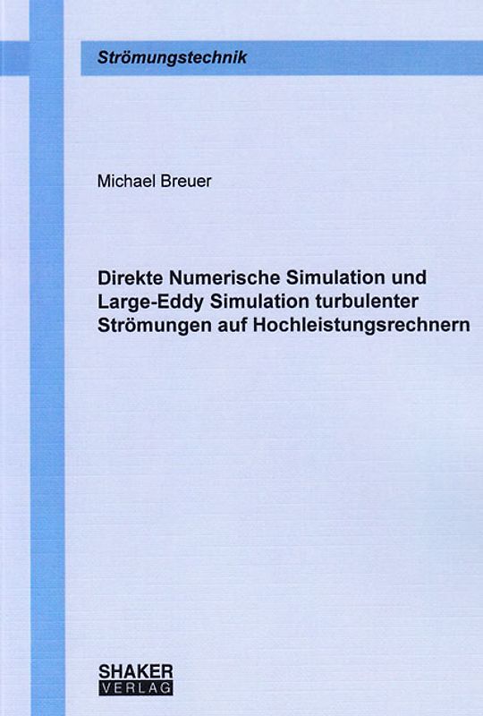 Direkte Numerische Simulation und Large-Eddy Simulation turbulenter Strömungen auf Hochleistungsrechnern