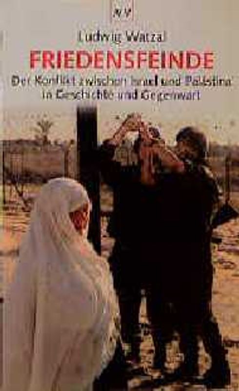 Friedensfeinde. Der Konflikt zwischen Israel und Palästina in Geschichte und Gegenwart