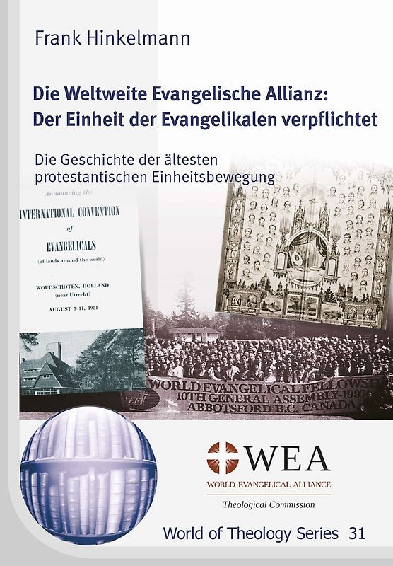 Die Weltweite Evangelische Allianz: Der Einheit der Evangelikalen verpflichtet