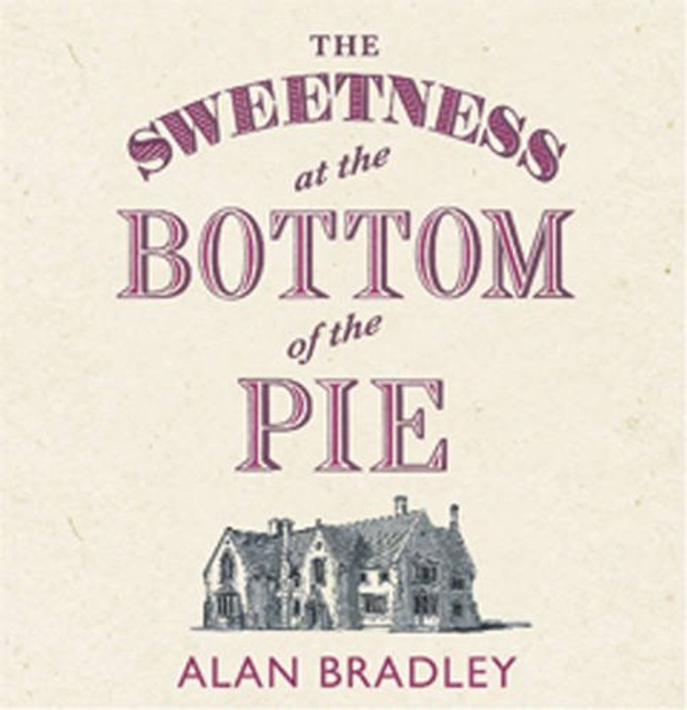 The Sweetness at the Bottom of the Pie (Flavia De Luce Mystery)