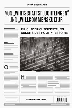 Von „Wirtschaftsflüchtlingen“ und „Willkommenskultur“