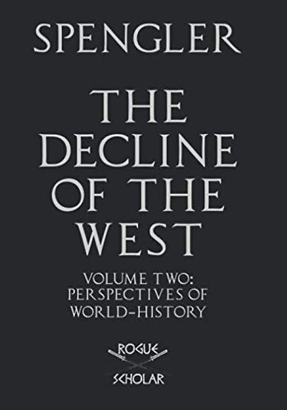 The Decline of the West, Vol. II: Perspectives of World-History