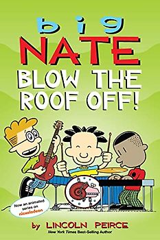 Peirce, L: Big Nate: Blow the Roof Off!